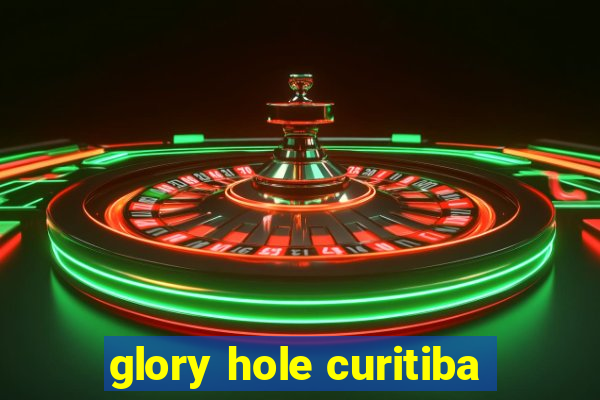 glory hole curitiba