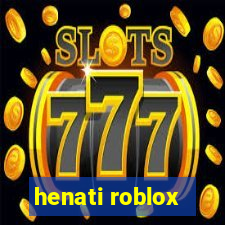 henati roblox