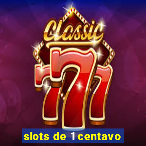 slots de 1 centavo
