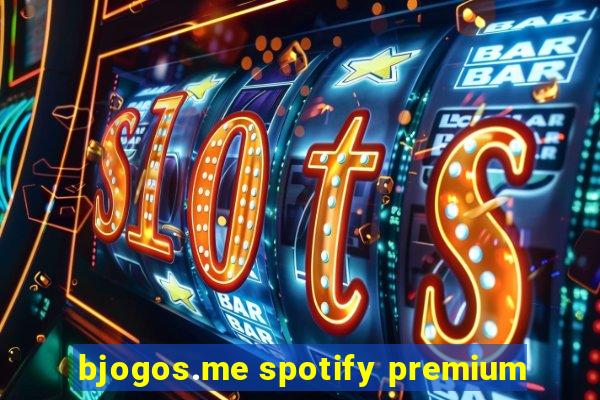bjogos.me spotify premium