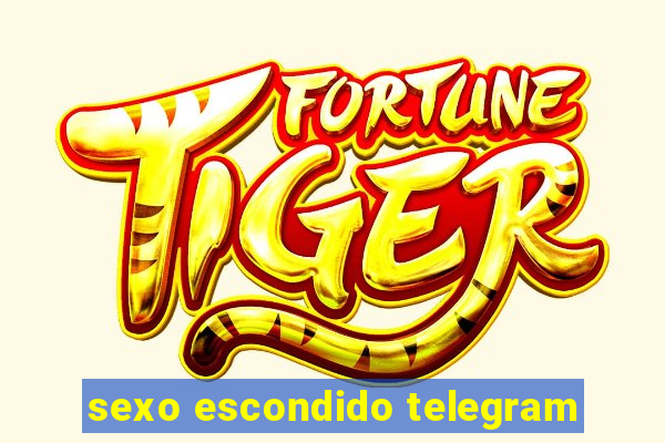 sexo escondido telegram