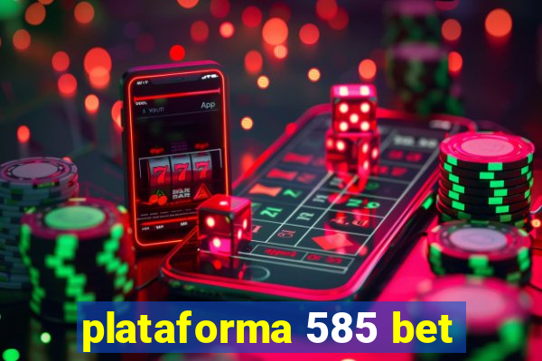 plataforma 585 bet