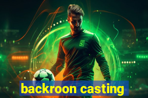 backroon casting