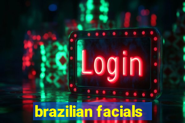 brazilian facials