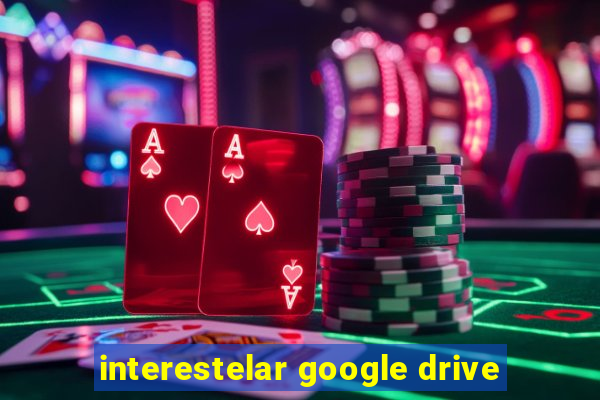 interestelar google drive