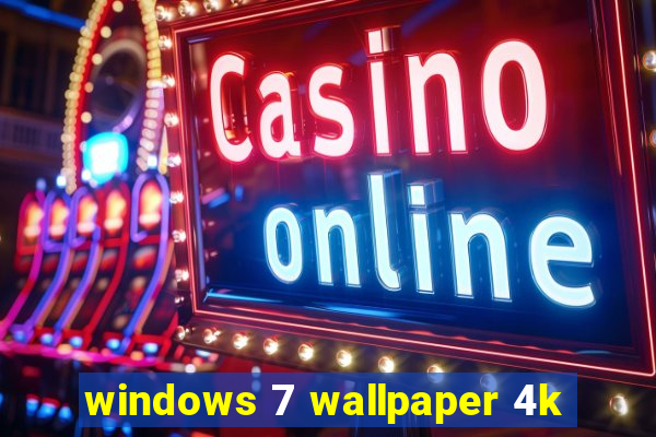 windows 7 wallpaper 4k