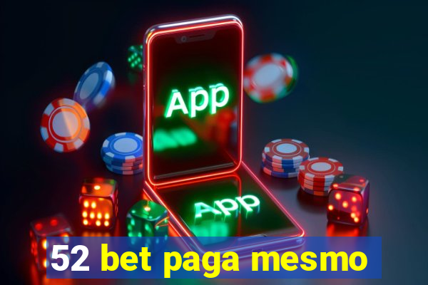 52 bet paga mesmo