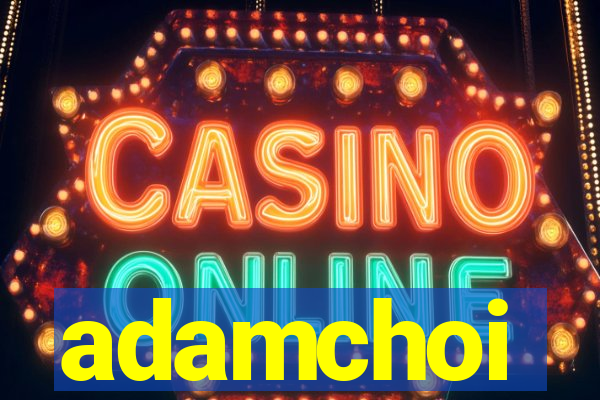 adamchoi