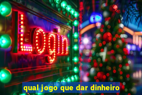 qual jogo que dar dinheiro