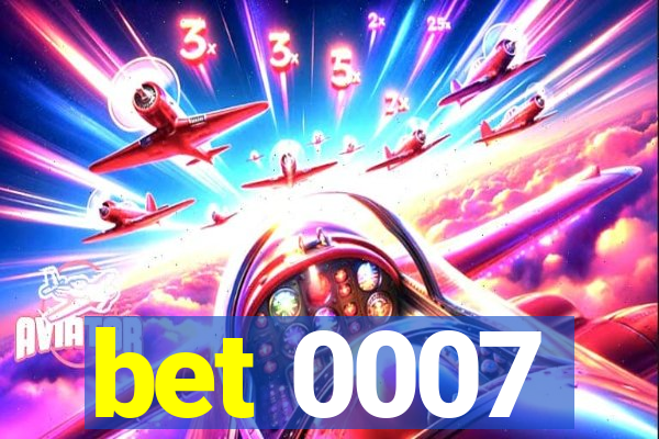 bet 0007