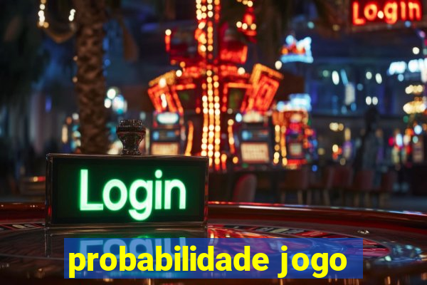 probabilidade jogo
