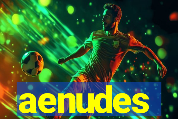 aenudes