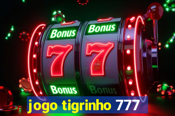 jogo tigrinho 777