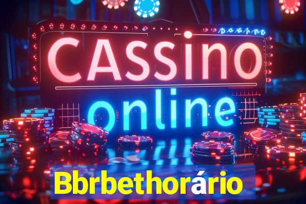 Bbrbethorário