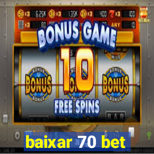 baixar 70 bet
