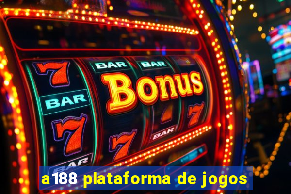 a188 plataforma de jogos