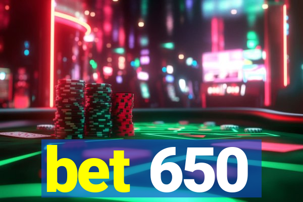 bet 650