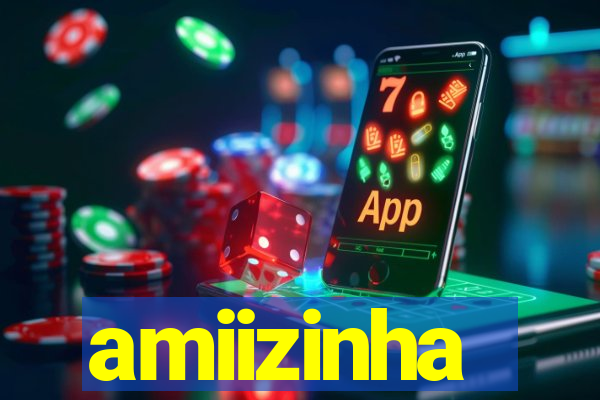 amiizinha