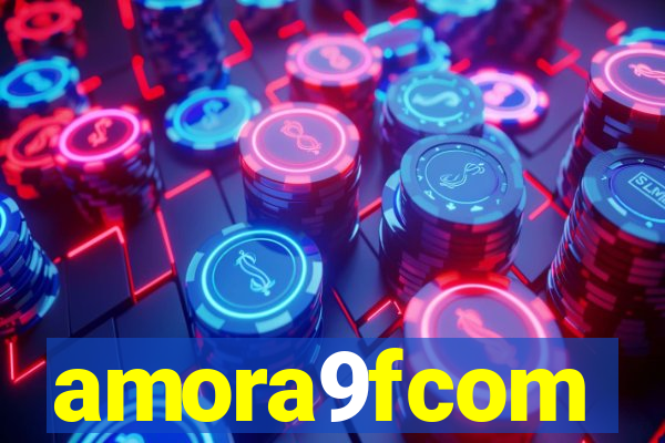 amora9fcom