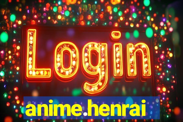 anime.henrai