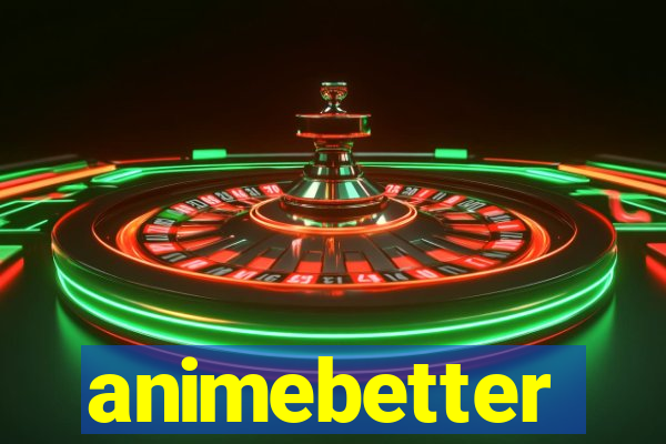 animebetter