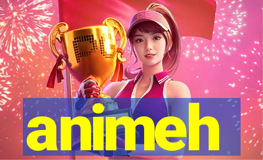animeh