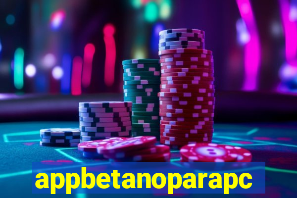 appbetanoparapc