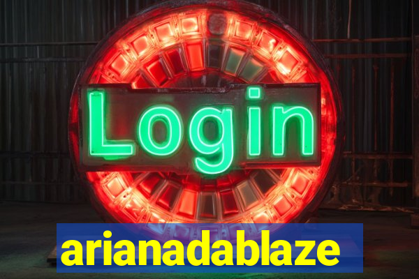 arianadablaze