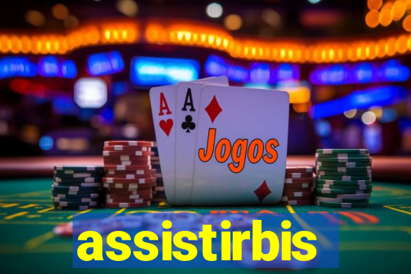 assistirbis