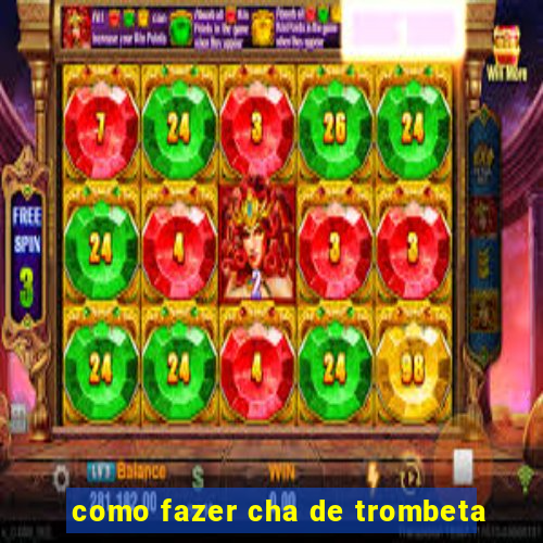 como fazer cha de trombeta