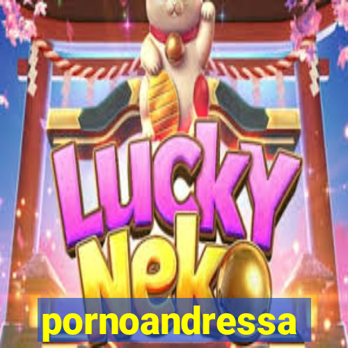 pornoandressa
