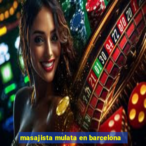 masajista mulata en barcelona