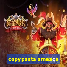 copypasta ameaça