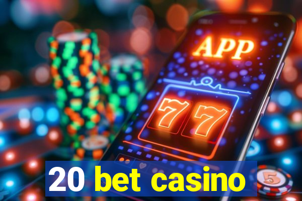 20 bet casino