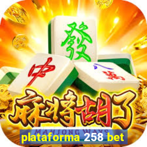 plataforma 258 bet
