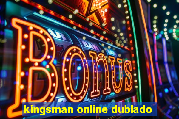 kingsman online dublado