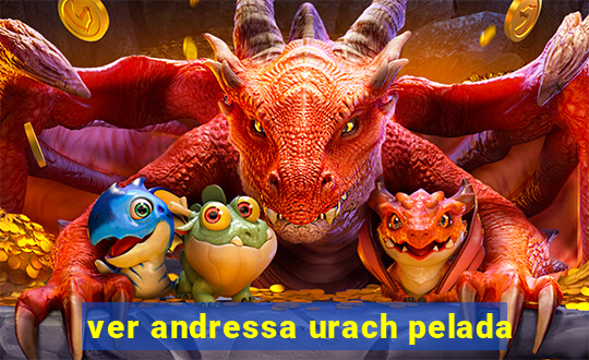 ver andressa urach pelada