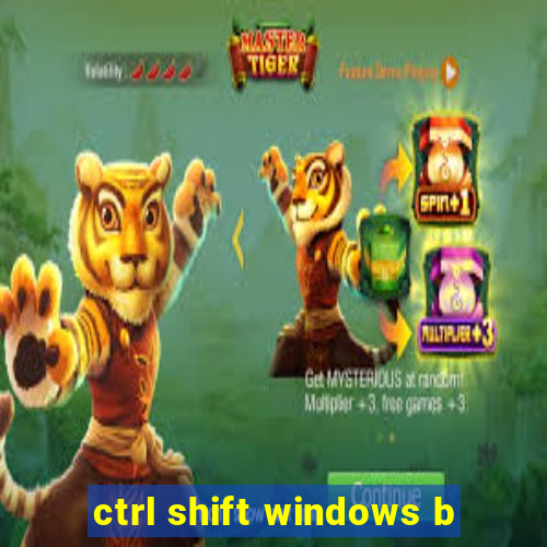 ctrl shift windows b