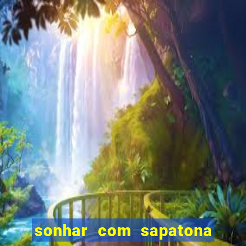 sonhar com sapatona jogo do bicho