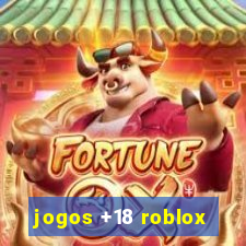 jogos +18 roblox