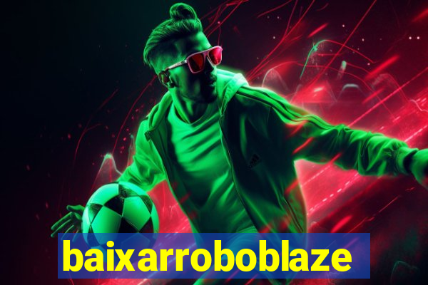 baixarroboblaze