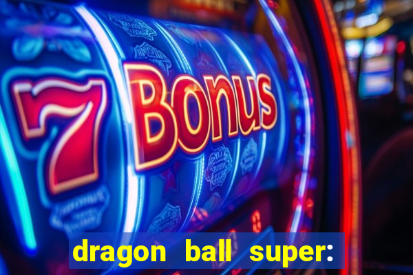 dragon ball super: super hero filme completo dublado google drive