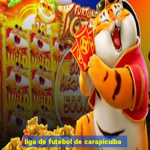 liga de futebol de carapicuiba