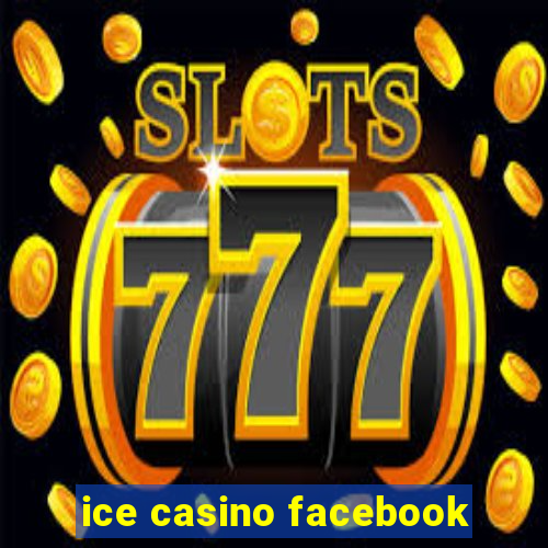 ice casino facebook