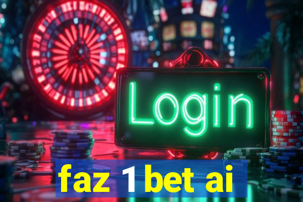 faz 1 bet ai