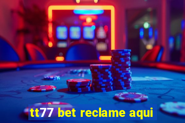 tt77 bet reclame aqui