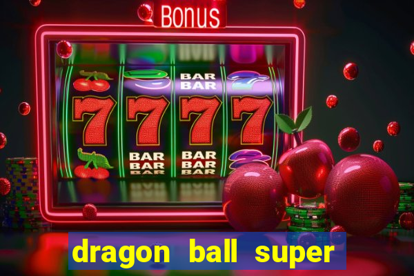 dragon ball super dublado online