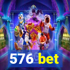 576 bet