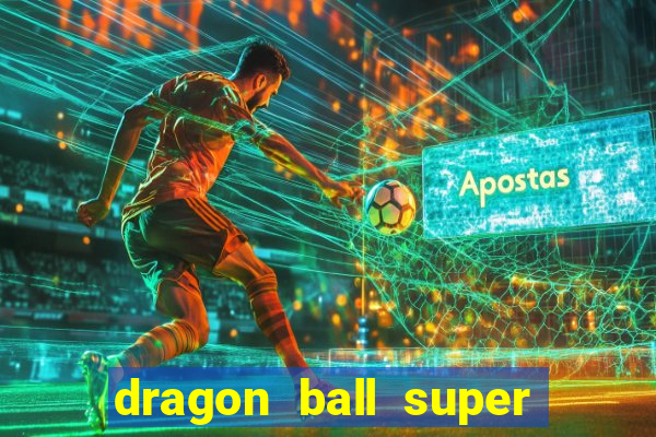 dragon ball super dublado hd