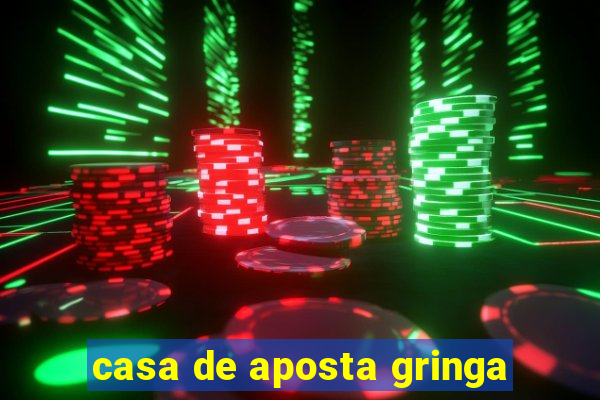 casa de aposta gringa